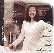Bryn Riplinger -- God Hath Done All Things Well
