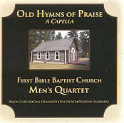 First Bible Baptist Church Men's Quartet -- Old Hymns Of Praise Acappella