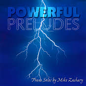 Mike Zachary -- Powerful Preludes
