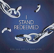 Ron And Shelly Hamilton -- I Stand Redeemed