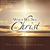 The Van Gelderen Family -- When We See Christ