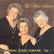 The White Sisters -- Yesterday, Today, Forever (Volume 1)