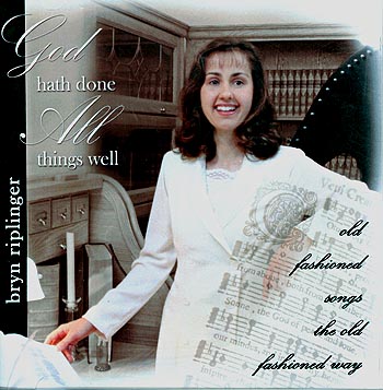 Bryn Riplinger -- God Hath Done All Things Well