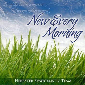 Herbster Evangelistic Team -- New Every Morning