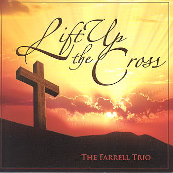 The Farrell Trio -- Lift Up the Cross