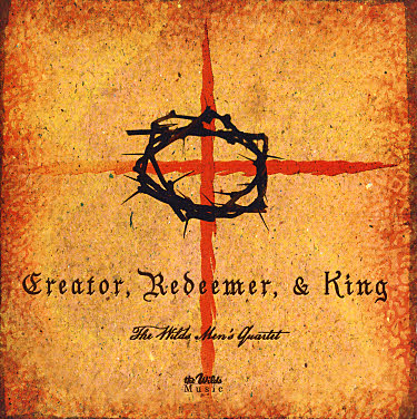 Wilds Men's Quartet -- Creator, Redeemer, And King