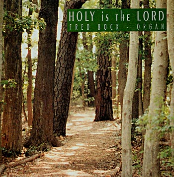Fred Bock -- Holy Is The Lord