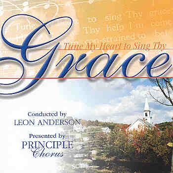 Principle Chorus -- Tune My Heart To Sing Thy Grace