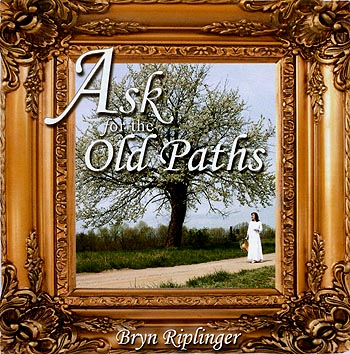 Bryn Riplinger -- Ask For The Old Paths