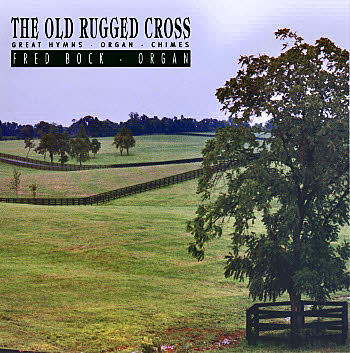 Fred Bock, Organist -- The Old Rugged Cross