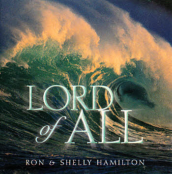 Ron And Shelly Hamilton -- Lord Of All