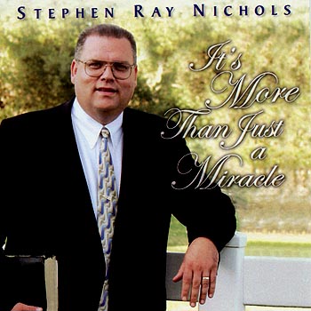 Stephen ray Nichols -- It's More Than Just A Miracle